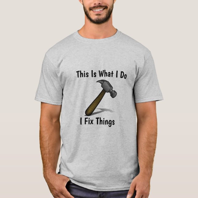 I Fix Things T-Shirt (Front)