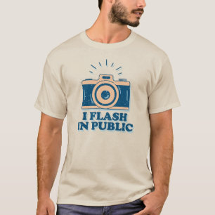 I Flash In Public - Funny Photographer T-Shirt