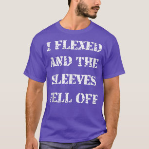 I Fleed and The Sleeves Fell Off Funny Gym Workout T-Shirt