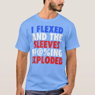 I Fleed The Sleeves F@ing Eploded Patriotic Funny T-Shirt