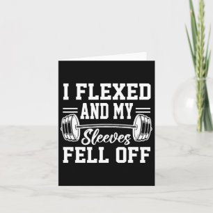 I Flexed And My Sleeves Fell Off Gym Workout Bodyb Card