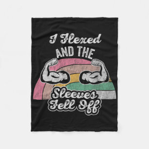 I Flexed And The Sleeves Fell Off 1  Fleece Blanket