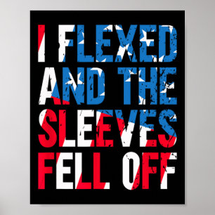 I Flexed And The Sleeves Fell Off American Flag Us Poster
