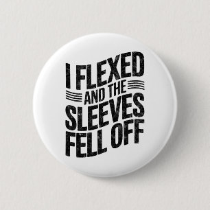 I Flexed And The Sleeves Fell Off Gym Humour Worko 6 Cm Round Badge