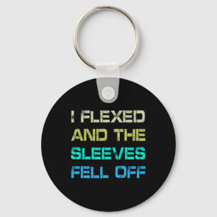 I Flexed And The Sleeves Fell Off Gym Humour Worko Key Ring