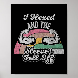 I Flexed And The Sleeves Fell Off  Poster