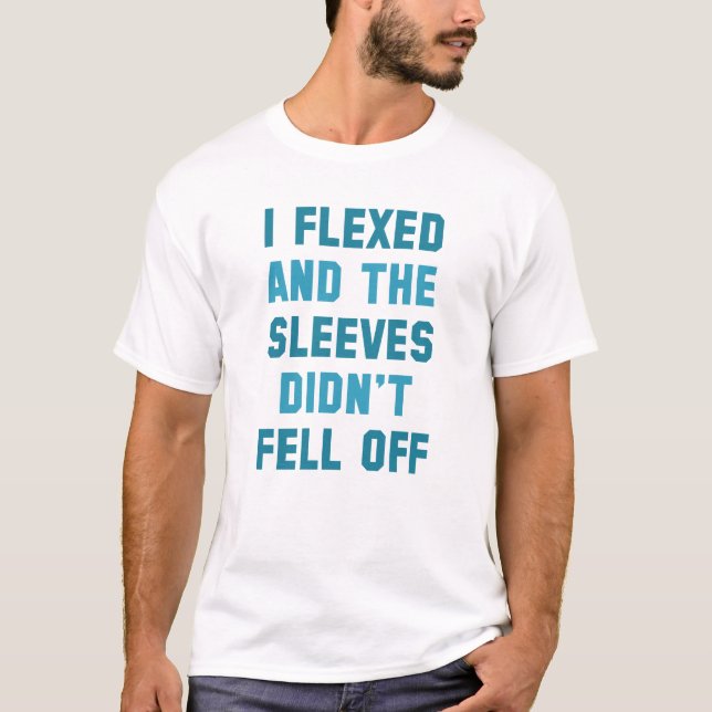 I Flexed T-Shirt (Front)