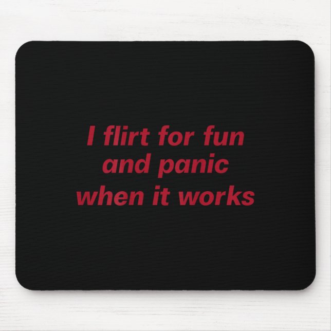 I flirt joke panic when it works ( back) Artwork Mouse Mat (Front)