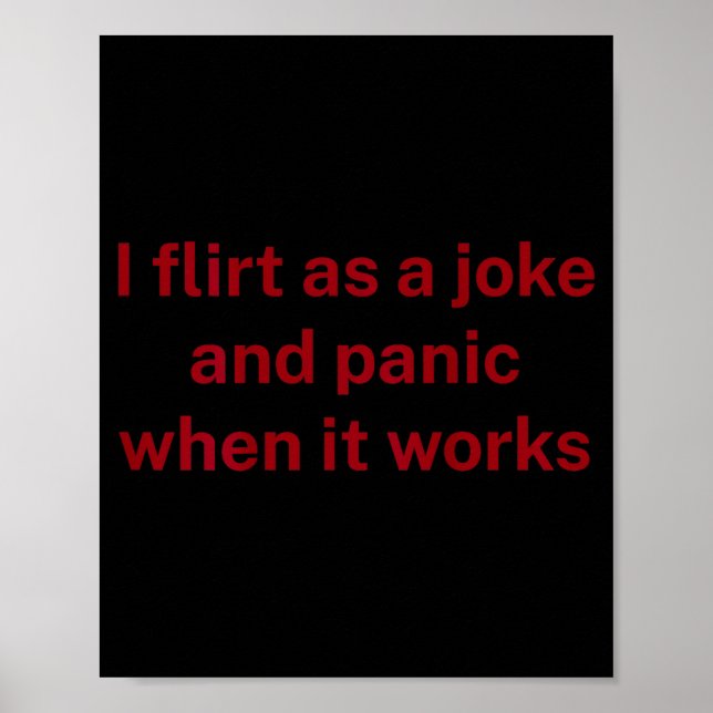 I flirt joke panic when it works fun humor sarcasm poster (Front)