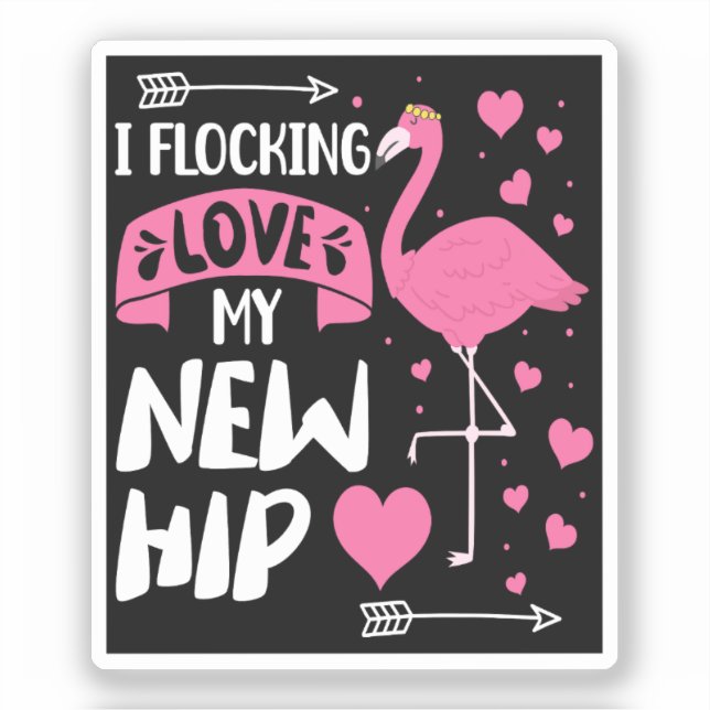 I Flocking Love My New Hip New Hip Replacement (Front)