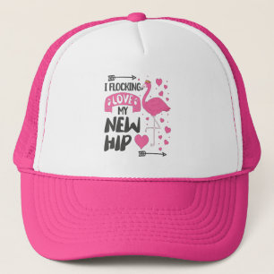 I Flocking Love My New Hip New Hip Replacement Trucker Hat