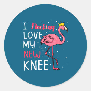 I flocking love my new knee replacement surgery fl classic round sticker