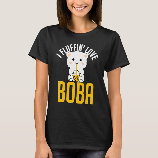 I Fluffin Love Boba Cute Fluffy Cat Kitty     T-Shirt (Front)