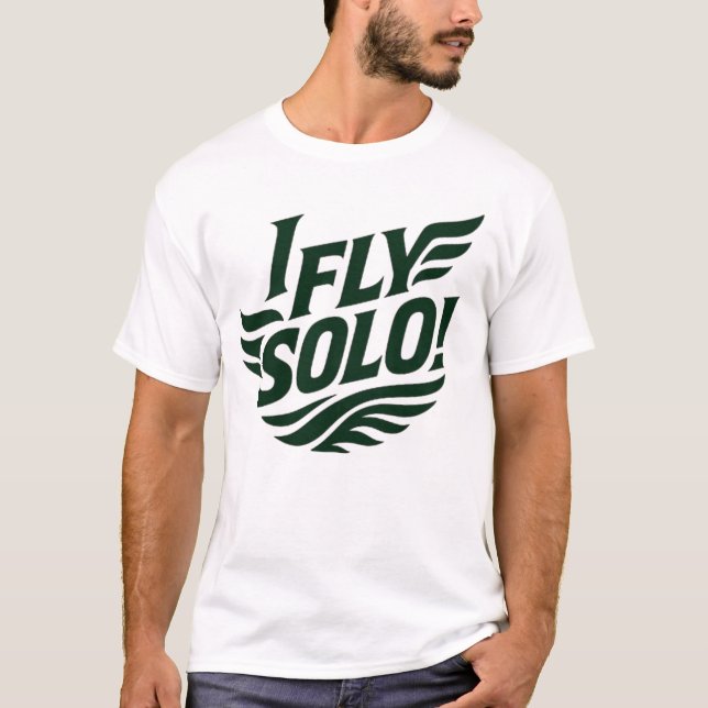 I_FLY_SOLO_Winged_Freedom_Solo_Soar! T-Shirt (Front)