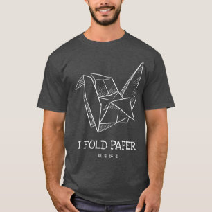 I Fold Paper Origami T-Shirt