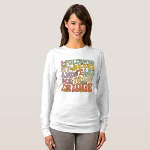 I FOLLOW MY HEART T-Shirt