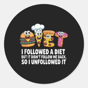 I Followed A Diet Funny Sarcastic Quote Humour Classic Round Sticker
