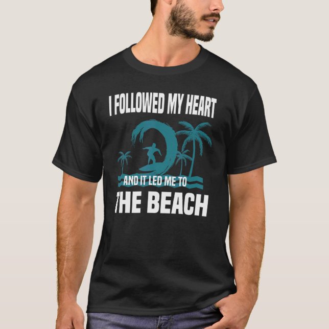 I Followed My Heart And It Led Me To The Beach  Su T-Shirt (Front)