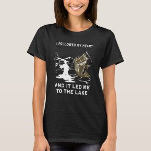 I Followed My Heart And It Led Me To The Lake Fish T-Shirt