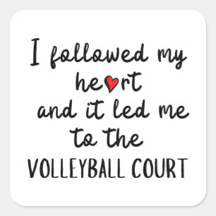 I followed my heart and it led me to the volleybal square sticker