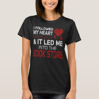 I Followed My Heart It Led Me Into The Book Store