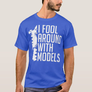 I Fool Around With Models Model Train Railroad T-Shirt