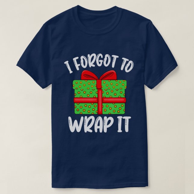 I Forgot To Wrap It Funny Christmas Pregnancy Anno T-Shirt (Design Front)
