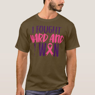 I Fought Hard and I Won T-Shirt