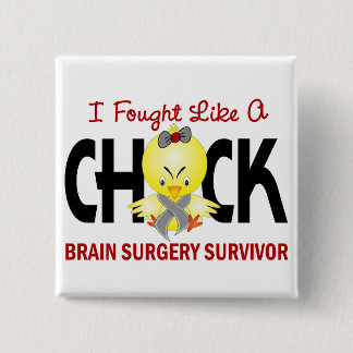 I Fought Like A Chick 1 Brain Surgery Survivor 15 Cm Square Badge