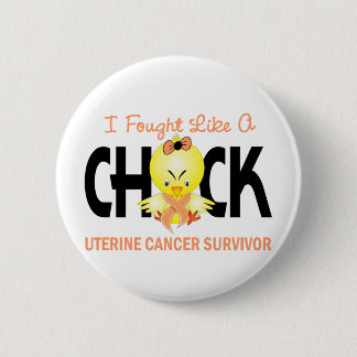 I Fought Like A Chick Uterine Cancer Survivor 6 Cm Round Badge