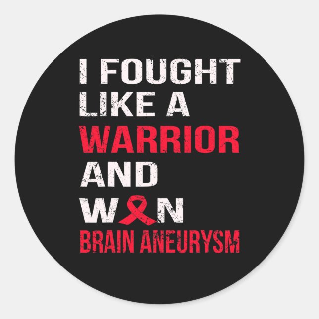 I FOUGHT LIKE A WARRIOR and WON BRAIN ANEURYSM  Classic Round Sticker (Front)
