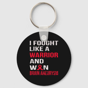I FOUGHT LIKE A WARRIOR and WON BRAIN ANEURYSM Key Ring