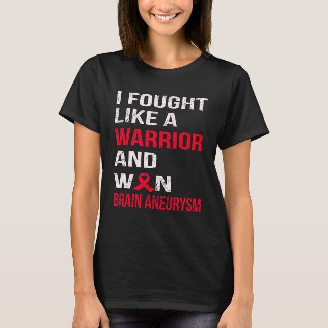 I FOUGHT LIKE A WARRIOR and WON BRAIN ANEURYSM  T-Shirt (Front)