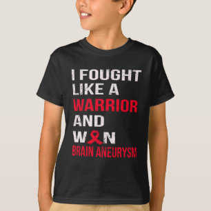 I FOUGHT LIKE A WARRIOR and WON BRAIN ANEURYSM T-Shirt