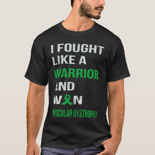 I FOUGHT LIKE A WARRIOR & WON MUSCULAR DYSTROPHY T-Shirt