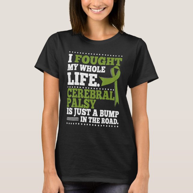 I Fought My Whole Life Cerebral Palsy Awareness Ri T-Shirt (Front)