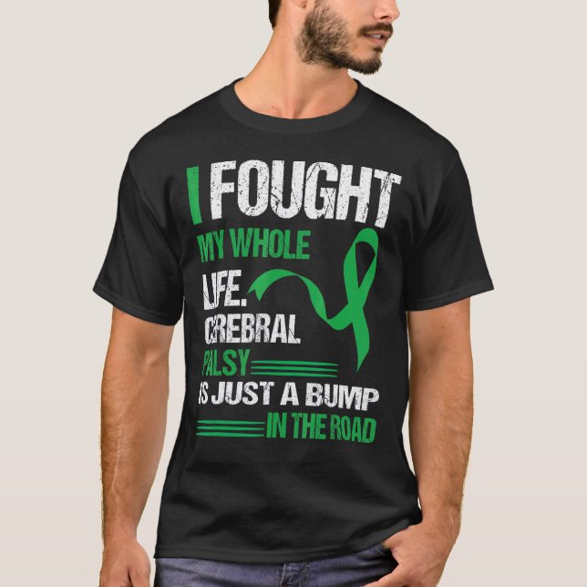 I Fought My Whole Life  Cerebral Palsy Is Just A b T-Shirt (Front)