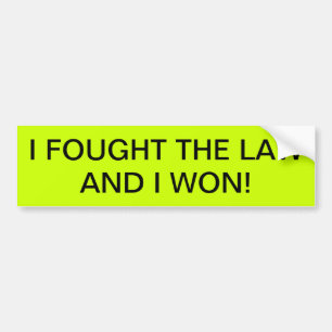I FOUGHT THE LAW AND I WON! BUMPER STICKER