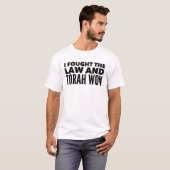 I Fought the Law Torah Funny Hebrew Roots T-Shirt (Front Full)