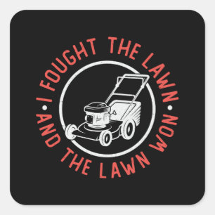 I Fought The Lawn And The Lawn Won Lawn Mowing Square Sticker