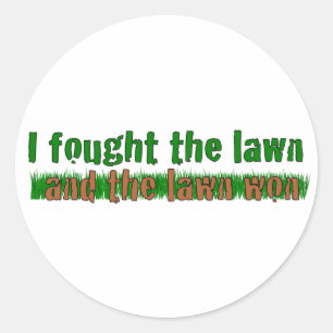I Fought The Lawn Classic Round Sticker