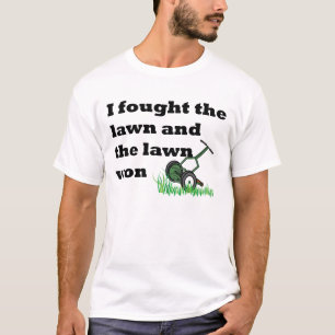 I Fought The Lawn T-Shirt
