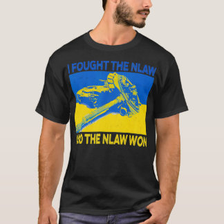 I Fought The Nlaw And The Nlaw Won T-Shirt