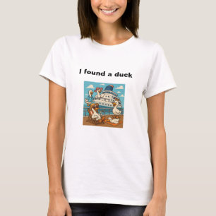 I found a duck - rubber duck hide on cruise ship T-Shirt