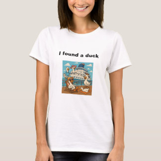 I found a duck - rubber duck hide on cruise ship T-Shirt