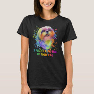 I Found a Friend in Shih Tzu Dog Mum Humour Fur Mu T-Shirt