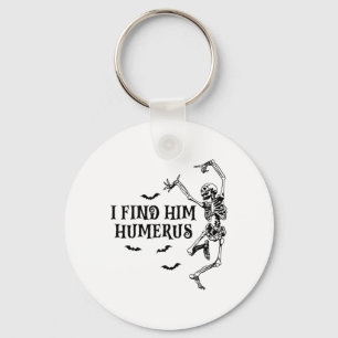 I Found Him Humerus Spooky Halloween Couples Match Key Ring
