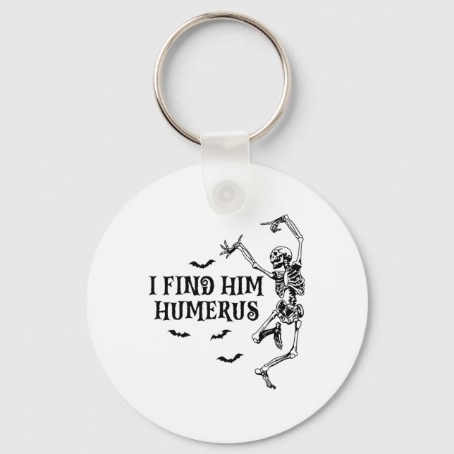 I Found Him Humerus Spooky Halloween Couples Match Key Ring (Front)