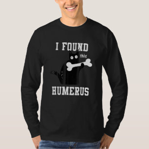 I Found His Bone Humerus Black Cat Halloween Joke T-Shirt