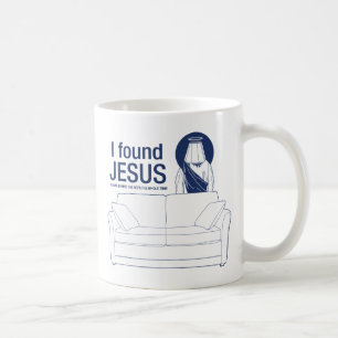 I found jesus he was behind the couch the whole ti coffee mug